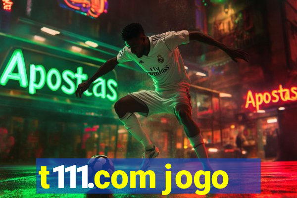 t111.com jogo